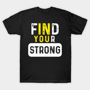 Find Your Strong (In You) Motivational Muscle Quotes T-Shirt